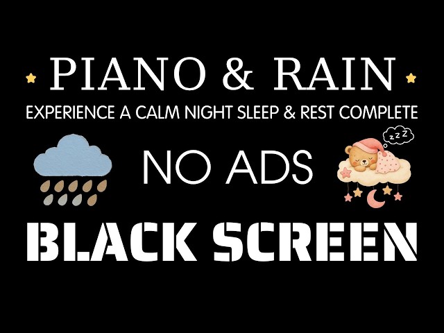 Black Screen • Rain Sounds for Sleeping with Piano🎶 Experience a Calm Night Sleep & Rest Complete 😴✨