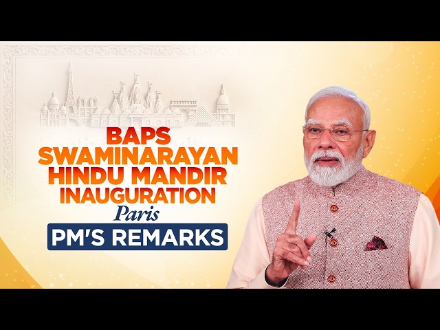 LIVE: PM Modi's remarks during inauguration of BAPS Swaminarayan Hindu Mandir in Paris