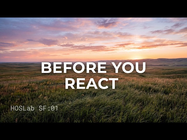 Presence The Moment Before You React | HOSLab Special Feature 1