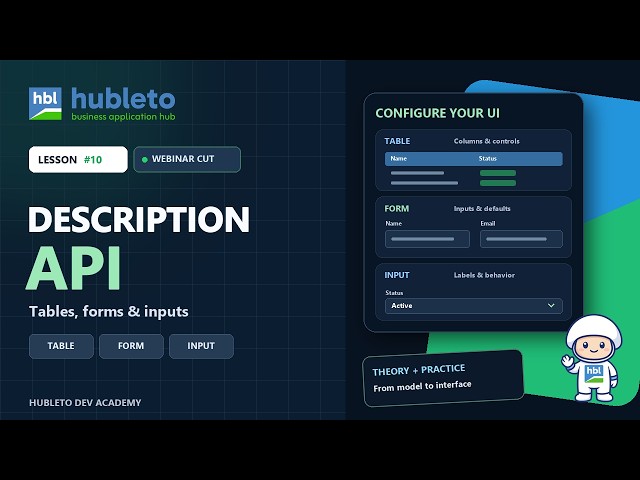 Hubleto Dev Academy Lesson #10 - Description API: Tables, Forms and Inputs