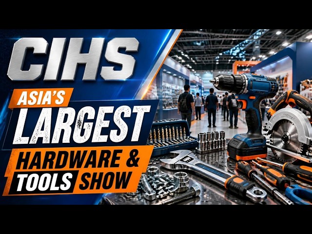 Inside Asia’s Largest Tools & Hardware Fair: China INT'L Hardware Show 2027