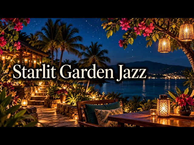 Starlit Garden Jazz - Night Jazz for Relaxing, Sleeping, Reading & Study