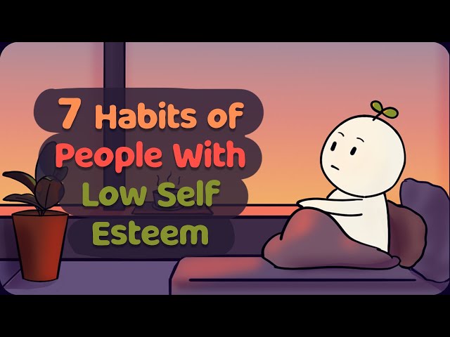 7 Habits of People With Low Self Esteem