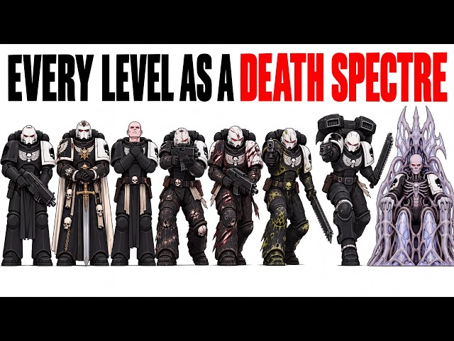 POV: Your Life at Every Level as a DEATH SPECTRE Space Marines (Warhammer 40,000 Lore)