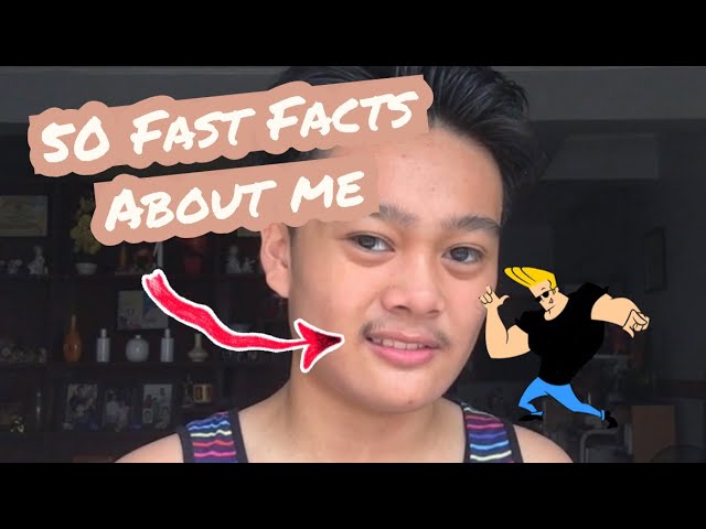 50 FAST FACTS ABOUT ME!