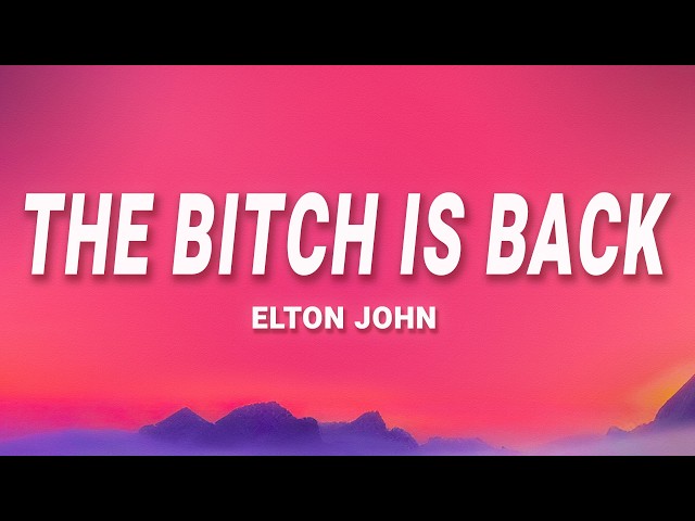 Elton John - The Bitch Is Back (Lyrics)