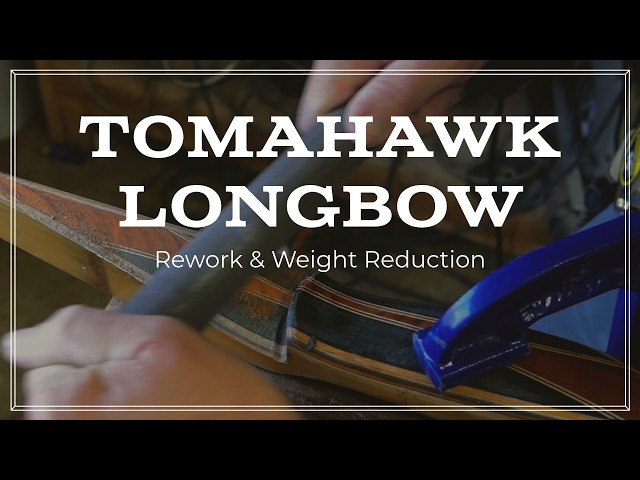 Tomahawk Reflex-Deflex Longbow Weight Reduction and Rework