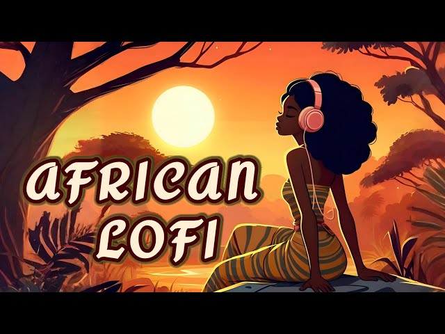 African Lofi - Groovy Vibe Boost For Study and Work [Afrobeats Chill Vibes]