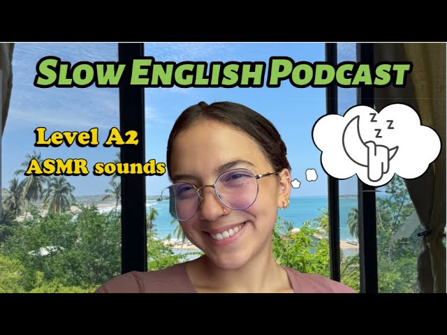 ASMR Learn English while sleeping with relaxing sounds: Slow English Podcast