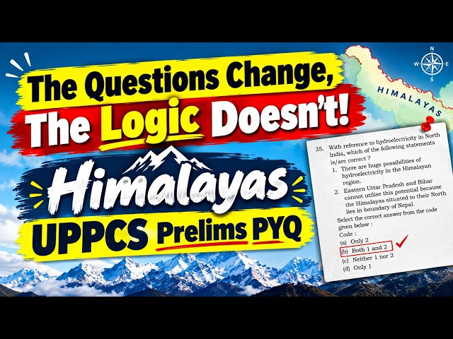 The Questions Change. The Logic Doesn’t! 🏔️ | Himalayas PYQs | UPPCS Prelims PYQ