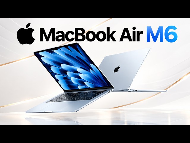 MacBook Air M6 First Look & Release Date Leaks - Slimmer, Faster & Built for Agentic AI?