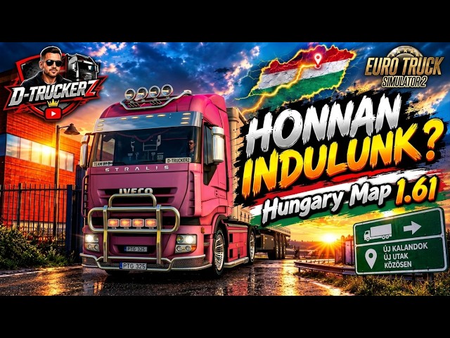ETS 2 1.61 Honnan indulunk? Hungary Map-ról természetesen!Megjelent az 1.61 -es verzió!