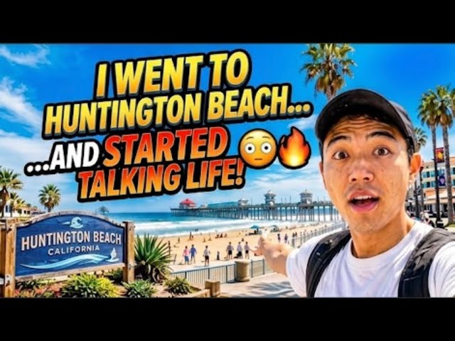 I WENT TO HUNTINGTON BEACH… AND STARTED TALKING ABOUT LIFE 😳🔥 | Orange County