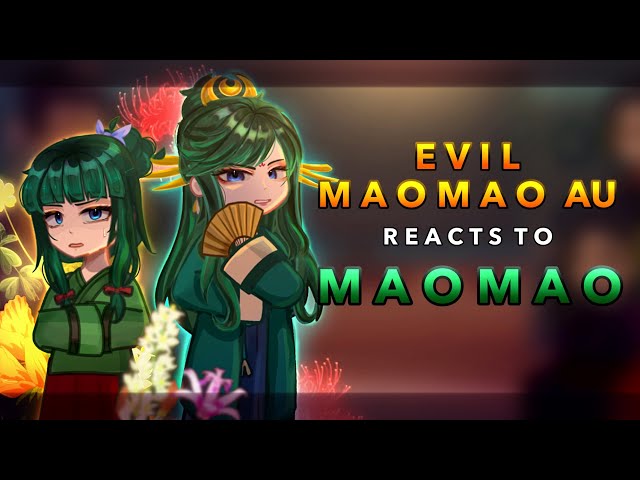 Evil Maomao AU reacts to Maomao || 1/?? || Apothecary diaries || RoseGacha 