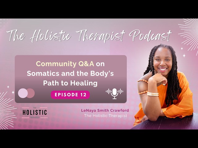 Episode 12: Community Q&A on Somatics and the Body's Path to Healing