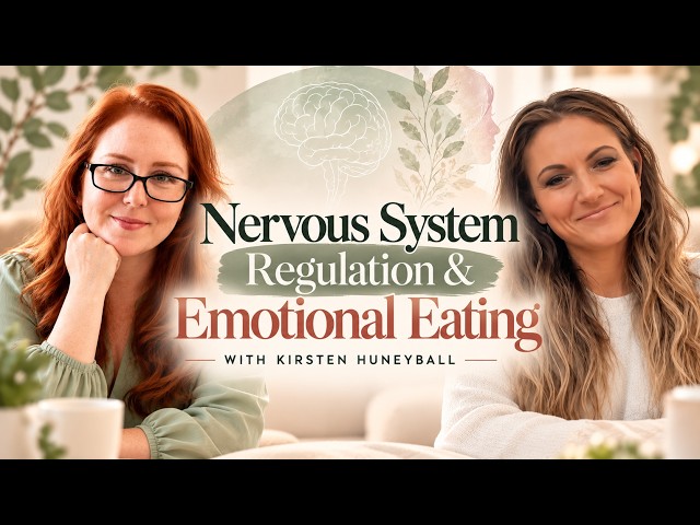 Nervous System Regulation & Emotional Eating with Kirsten Huneyball