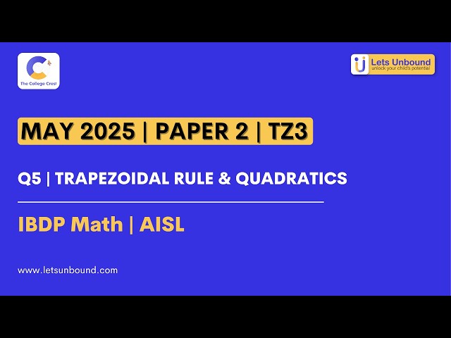 IBDP Math | AISL | May 2025 - TZ3 - Paper 2 | Q5 | Trapezoidal Rule & Quadratics