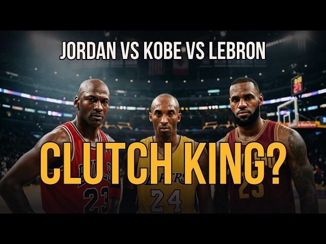 Jordan vs Kobe vs LeBron: Who Was Actually the Most Clutch?