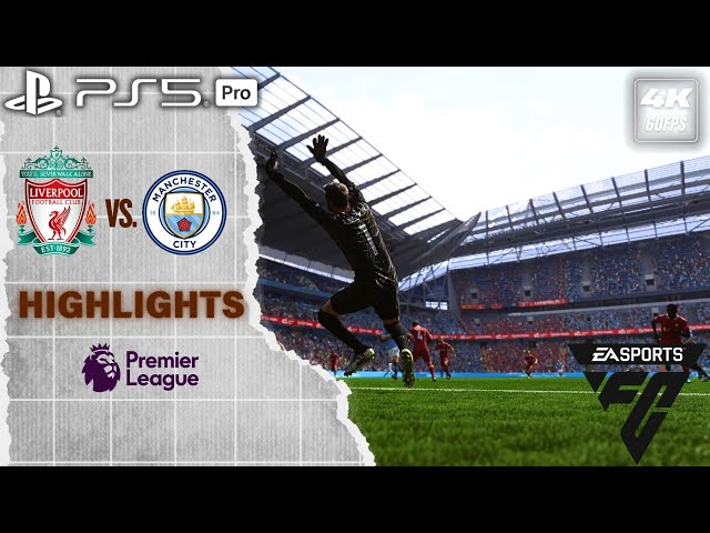FC 25 - Manchester City vs. Liverpool | Premier League 24/25 Highlights | 4K