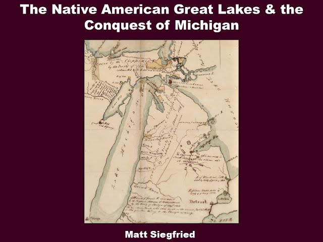 The Native Great Lakes and the Conquest of Michigan: A View from the Huron River, Part One