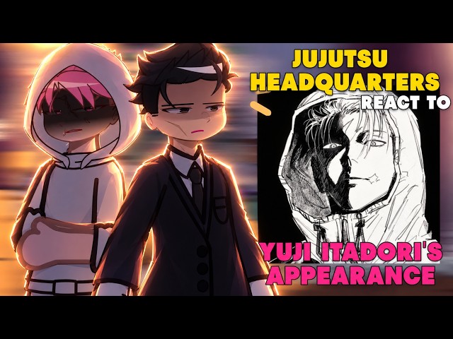 JJK Modulo Headquarters react to Yuji Itadori's Appearance || JJK Modulo react