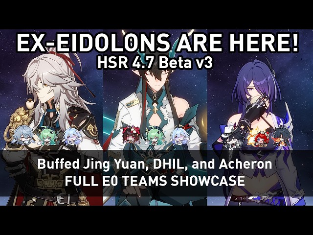 EX-EIDOLONS ARE HERE! | Full E0 Jing Yuan/DHIL/Acheron Showcase | Honkai: Star Rail 4.7 Beta v3