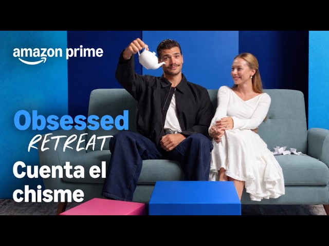 Obsessed Retreat | Cuenta El Chisme | Prime Video