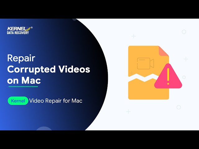 How to Repair Corrupted Videos on Mac | Kernel Mac Video Repair Tool