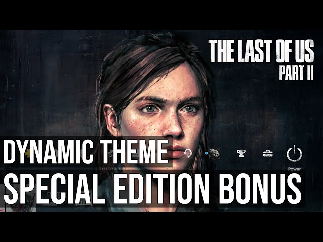 Special Edition Bonus Content - Dynamic Theme - The Last of Us Part 2