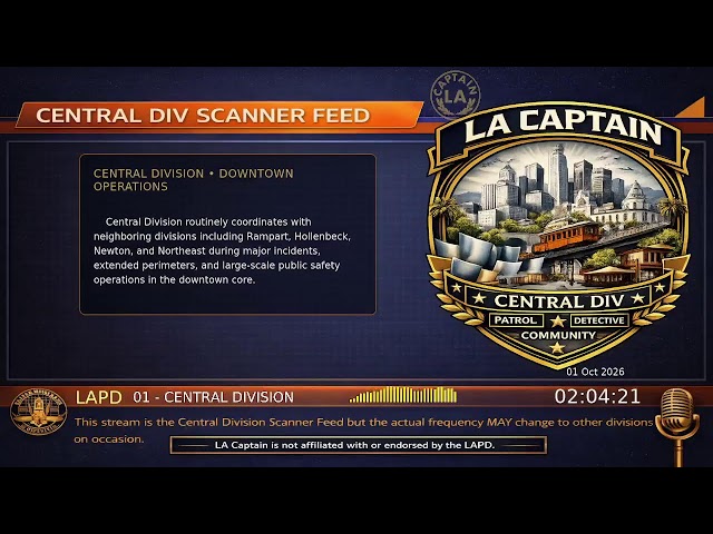 Central Division - *Live* LAPD Police Scanner - LA Captain - 30-Sep-2026 - S3