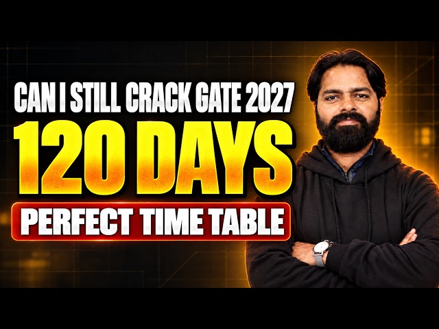 Can You Still Crack GATE 2027 in 120 Days? Perfect Study Plan & Complete Roadmap