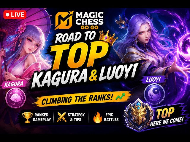 🔴 LIVE NOW! MAGIC CHESS: GO GO 🔥 | RANKED GAMEPLAY 🏆 | ROAD TO THE TOP KAGURA OR LUOYI