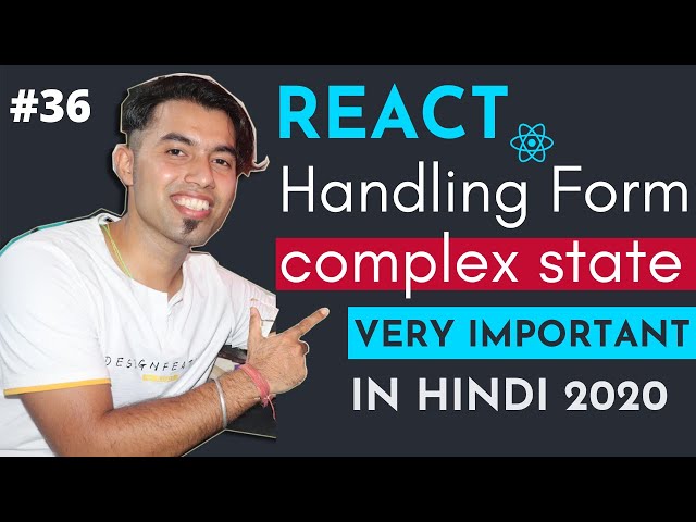 #36 : Handling Complex Multiple Input Form States in React JS in Hindi