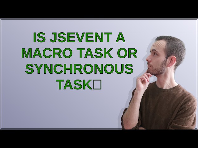 is JSEvent a macro task or synchronous task？