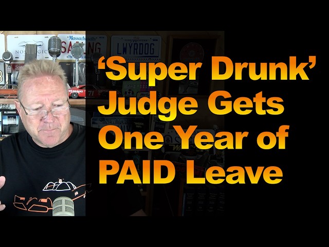 ‘Super Drunk’ Judge Gets One Year of PAID Leave
