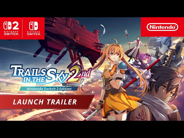 Trails in the Sky 2nd Chapter – Launch Trailer – Nintendo Switch 2