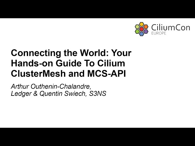 Connecting the World: Your Hands-on Guide To Cilium Cl... Arthur Outhenin-Chalandre & Quentin Swiech