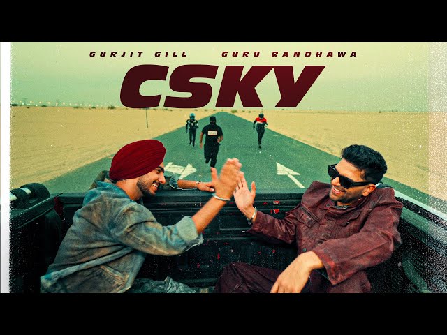 CSky - Gurjit Gill ft. Guru Randhawa - Official Video