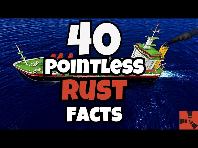 40 Completely Pointless FACTS About RUST.