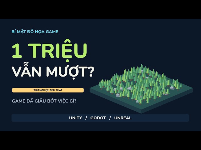 Tại sao game render hàng triệu vật thể vẫn mượt? Thử thật trên GPU