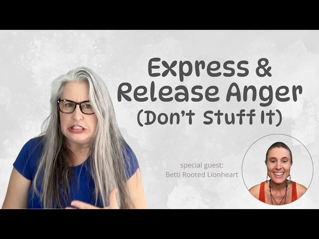 Why We Need to Express & Release Our Anger Instead of Stuffing It
