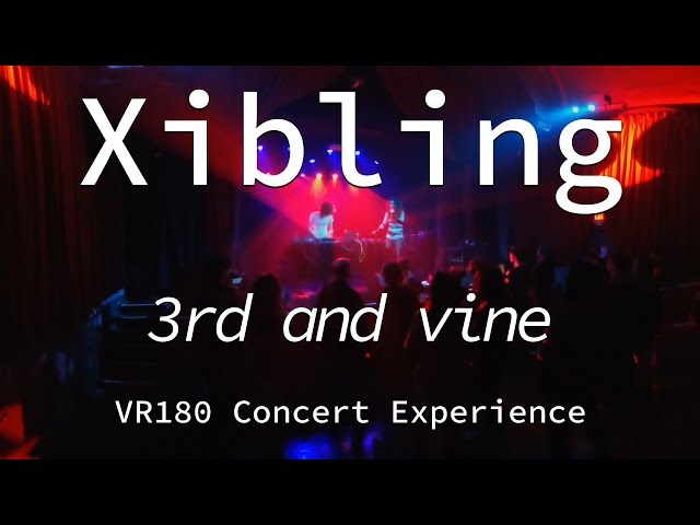 Xibling | 3rd and Vine | Live VR180 Experience | April 10, 2019