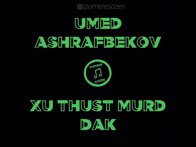 Umed Ashrafbekov - Xu thust murd dak / Lyric Video / pomerê sozen