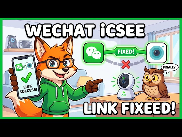 WeChat iCSee Link Setup — Why Most Smart Camera Connections Fail and How to Fix It