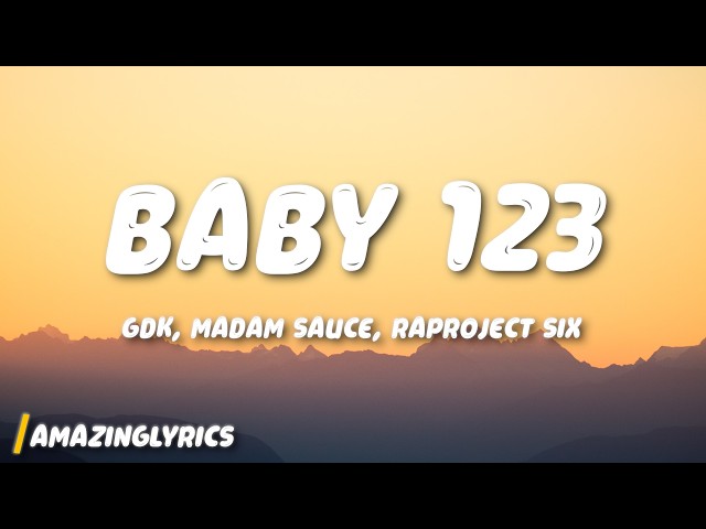 GDK - BABY 123 (Lyrics) Ft. MADAM SAUCE, Raproject Six