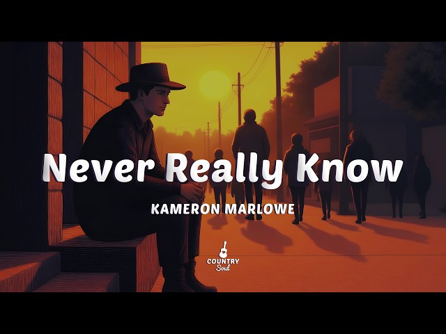 Kameron Marlowe - Never Really Know (Lyrics)
