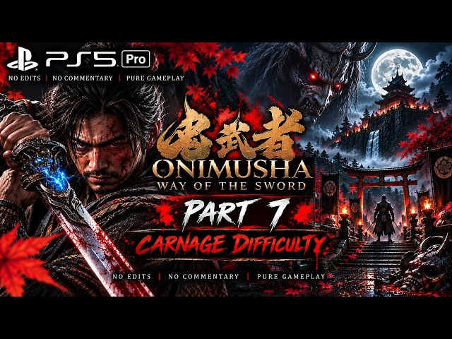 Carnage Difficulty Playthrough Onimusha: Way of the Sword PS5 Pro No Edits  Part 7