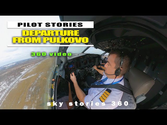 PILOT STORIES: Boeing-737. Departure from Pulkovo | 360 VR Video #aviation #360aviation