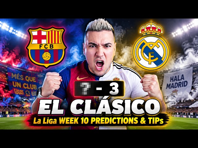 LA LIGA *WEEK 10* PREDICTIONS & TIPS | BARCELONA vs REAL MADRID: MUST-WIN El Clásico! 🔥