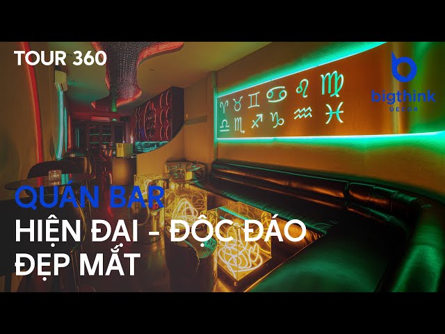 Tour 360 Quán Bar hiện đại, độc đáo và đẹp mắt - Bigthink Decor
